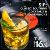 Gather ‘round Food Festival - SIP: CLASSIC SOUTHERN COCKTAILS & SOUNDTRACKS