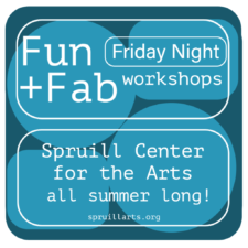 Fun + Fabulous Friday Night Workshops @ Spruill Arts